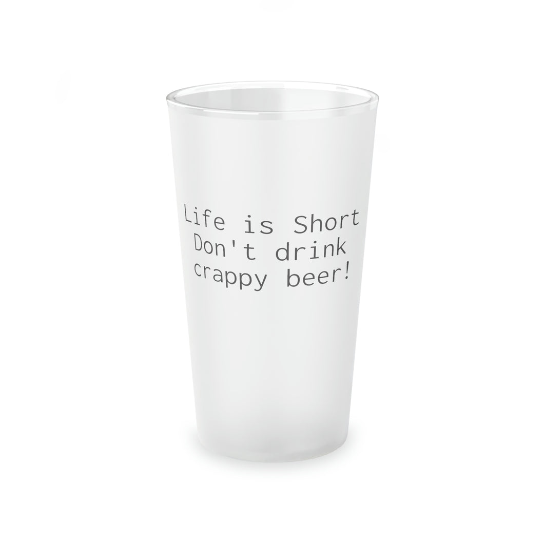 Life is Short Frosted Pint Glass, 16oz